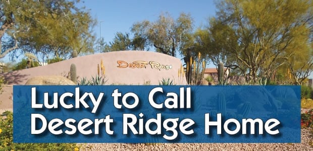 Lucky to Call Desert Ridge Home