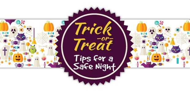 Trick or Treat: Tips for a Safe Night